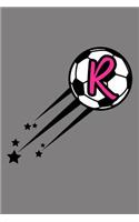 R Monogram Initial Soccer Journal: Soccer Star College Rule Blank Lined Notebook Journal