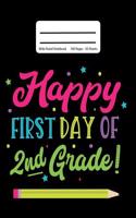 Happy First Day Of 2nd Grade!: Back To School Composition Notebook, Wide Ruled, 100 Pages 7.44 x 9.69 - Elementary - Second Grade - Home School