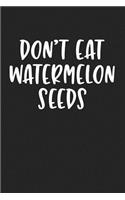 Don't Eat Watermelon Seeds: A 6x9 Inch Matte Softcover Journal Notebook with 120 Blank Lined Pages and a Funny Pregnant Mom Cover Slogan