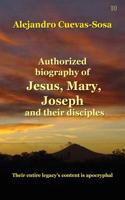 Authorized Biography of Jesus, Mary, Joseph and their Disciples
