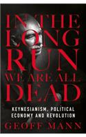 In the Long Run We are All Dead