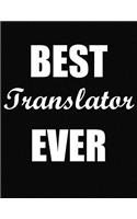 Best Translator Ever: Funny Blank Line Translator Notebook (8.5 X 11 - 110 Blank Pages)
