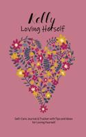 Kelly Loving Herself: Personalized Self-Care Journal & Tracker with Tips and Ideas for Loving Yourself