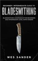 Bladesmithing: Beginner + Intermediate Guide to Bladesmithing: Bladesmithing Compendium for Beginners and Intermediate Level Knife Makers(3 Knife Making Mastery)