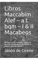 Libros Maccabim Alef - a t bqm - I & II Macabeos