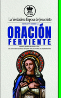 La Verdadera Esposa de Jesucristo. Extracto sobre la Oración ferviente, espiritual y agradable al corazón de Dios. Con conmovedoras enseñanzas del Espíritu Santo, Los Profetas, etc (Español/Spanish)