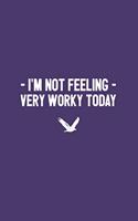 I'm Not Feeling Very Worky Today: Blank Lined Journal Notebook for Coworkers Purple