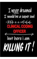 I Never Dreamed I Would Be a Super Cool Clinical Coding Officer But Here I Am Killing It!
