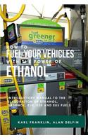 How to Fuel Your Vehicles with the Power of Ethanol