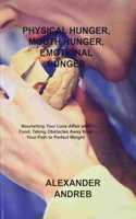 Physical Hunger, Mouth Hunger, Emotional Hunger