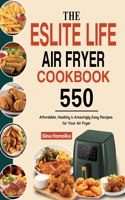 ESLITE LIFE Air Fryer Cookbook: 550 Affordable, Healthy & Amazingly Easy Recipes for Your Air Fryer