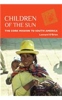 Children of the Sun: The Cork Mission to South America