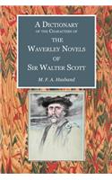 A Dictionary of the Characters of the Waverley Novels of Sir Walter Scott