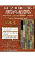 EGYPTIAN BOOK OF THE DEAD HIEROGLYPH TRANSLATIONS USING THE TRILINEAR METHOD Volume 4