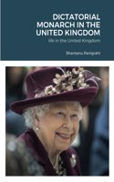 Dictatorial Monarch in the United Kingdom