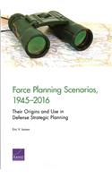 Force Planning Scenarios, 1945-2016