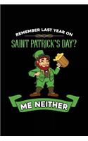 Remember Last Year On Saint Patrick's Day? Me Neither