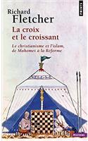 Croix Et Le Croissant. Le Christianisme Et L'Islam, de Mahomet La R'Forme(la)