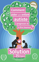 Comment aider son enfant autiste à progresser et à être heureux ?