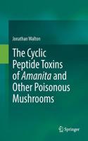 Cyclic Peptide Toxins of Amanita and Other Poisonous Mushrooms