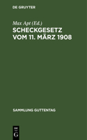 Scheckgesetz Vom 11. März 1908: Text-Ausgabe(85 Sammlung Guttentag)