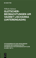 Gletscherbeobachtungen Am Vadret Lischanna (Unterengadin): (1929 Sitzungsberichte Der Heidelberger Akademie Der Wissenschafte)