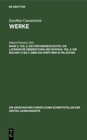 Die Kirchengeschichte. Die Lateinische Übersetzung Des Rufinus, Teil 2: Die Bücher VI Bis X Über Die Märtyrer in Palästina: Die Bücher VI bis X über die Märtyrer in Palästina