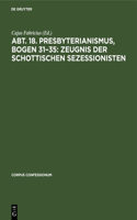 Abt. 18. Presbyterianismus, Bogen 31-35: Zeugnis Der Schottischen Sezessionisten