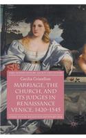Marriage, the Church, and its Judges in Renaissance Venice, 1420-1545