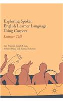 Exploring Spoken English Learner Language Using Corpora