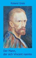 Der Mann, der sich Vincent nannte