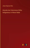 Urkunden des Cistercienser-Stiftes Heiligenkreuz im Wiener Walde