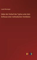 Ueber den Verlauf des Typhus unter dem Einflusse einer methodischen Ventilation