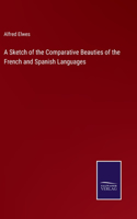 Sketch of the Comparative Beauties of the French and Spanish Languages