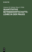 Quantitative Betriebswirtschaftslehre in Der PRAXIS