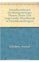 Kristallstrukturen Zweikomponentiger Phasen: (17 Reine Und Angewandte Metallkunde in Einzeldarstellungen)