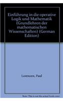 Einfuhrung in Die Operative Logik Und Mathematik