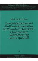 Die didaktische und die Kontaktvariation im Chemie-Unterricht - Chancen zur Verbesserung seiner Qualitaet