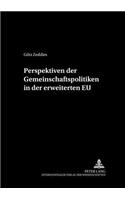 Perspektiven Der Gemeinschaftspolitiken in Der Erweiterten Eu