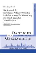 Semantik Der Imperfektiv-Perfektiv-Opposition Im Polnischen Und Ihr Niederschlag in Polnisch-Deutschen Woerterbuechern