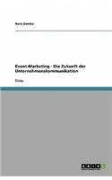 Event-Marketing - Die Zukunft der Unternehmenskommunikation