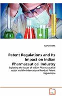 Patent Regulations and Its Impact on Indian Pharmaceutical Industry