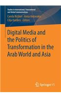 Digital Media and the Politics of Transformation in the Arab World and Asia