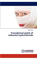 Transdermal Patch of Nebivolol Hydrochloride