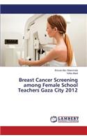 Breast Cancer Screening Among Female School Teachers Gaza City 2012