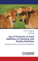 Use of Enzymes as Feed Additives in Livestock and Poultry Nutrition: (English)