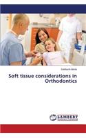 Soft tissue considerations in Orthodontics