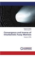 Convergence and Inverse of Intuitionistic Fuzzy Matrices