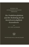 Die Produktionsfunktion und ihre Bedeutung für die betriebswirtschaftliche Kostentheorie