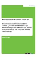 Decolorization of Two Azo and Two Anthra- Quinone Dyes from the Dye Effluent using Tunic of Allium cepa derived activated carbon. The Response Surface Methodology